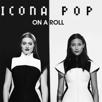 On A Roll - Icona Pop