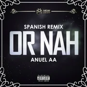 Or Nah (Spanish Remix) - Anuel Aa