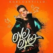 Oye Oye - Kobi Cantillo