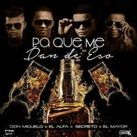 Pa Que Me Dan De Eso (Remix) - Don Miguelo