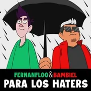 Para los Haters ft. Fernanfloo - Bambiel