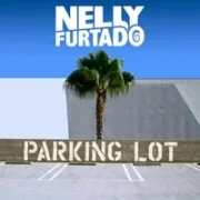 Parking Lot - Nelly Furtado