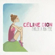 Parler à mon Père - Celine Dion