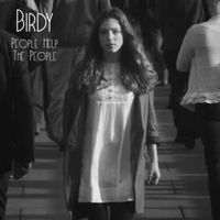 People Help The People - Birdy