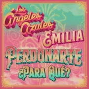 Perdonarte ¿Para Qué? ft. Emilia - Los Ángeles Azules