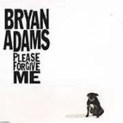 Please forgive me - Bryan Adams