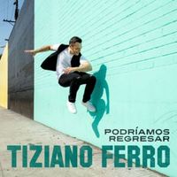 Podríamos Regresar - Tiziano Ferro