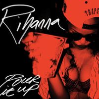 Pour It Up - Rihanna