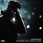 Pourin Up Dat Raw - Deebaby