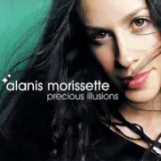 Precious illusions - Alanis morissette