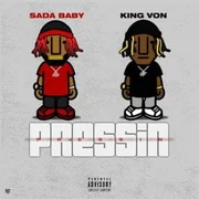 Pressin ft. King Von - Sada Baby