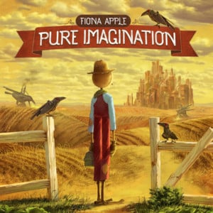 Pure Imagination - Fiona Apple