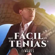 Que Facil La Tenias - Edgar Fimbres