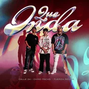 Qué Onda ft. Chino Pacas & Fuerza Regida - Calle 24