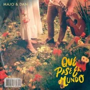 Que Pase El Mundo - Majo Y Dan