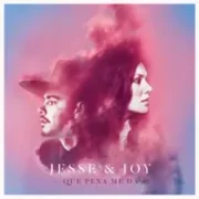 Que Pena Me Da - Jesse y Joy