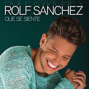 Qué Se Siente - Rolf Sanchez