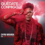 Quédate Conmigo - Chyno Miranda