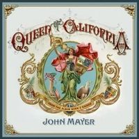 Queen of California - John Mayer