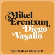 ¿Quién se acuerda de ti? ft. Diego Vasallo - Mikel Erentxun