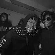 Ready To Blitz ft. Pdot Sav & Rayy Balla - Kenzo Balla