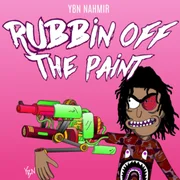 Rubbin Off The Paint - Ybn Nahmir