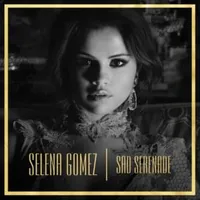 Sad Serenade - Selena Gomez