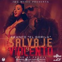 Salvaje Y Violento - Franco El Gorila