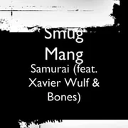 Samurai ft. Xavier Wulf & BONES - Smug Mang