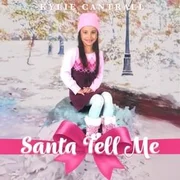 Santa Tell Me - Kylie Cantrall