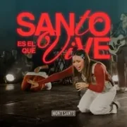 Santo es el que vive - Montesanto