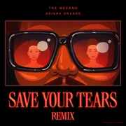 Save Your Tears (Remix) ft. Ariana Grande - The Weeknd