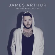 Say You Won’t Let Go - James Arthur