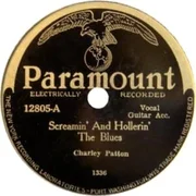 Screamin’ and Hollerin’ the Blues - Charley Patton