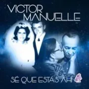 Sé Que Estás Ahí - Victor Manuelle
