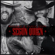 Según Quién ft. Carín León - Maluma