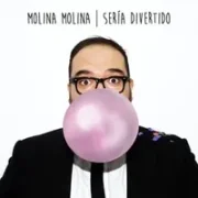 Sería Divertido - Molina Molina