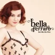 Set Me On Fire - Bella Ferraro