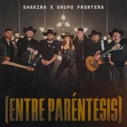 Shakira & Grupo Frontera - (Entre Paréntesis) (English Translation) - Genius English Translations