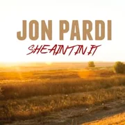 She Ain’t In It - Jon Pardi