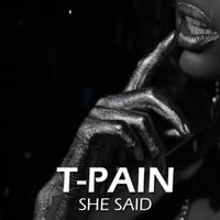 She Said - T-Pain