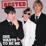 She wants to be me - Busted