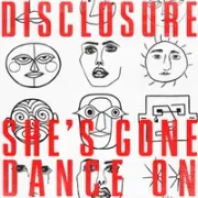 She’s Gone, Dance On - Disclosure