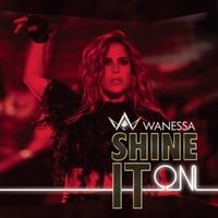 Shine It On - Wanessa