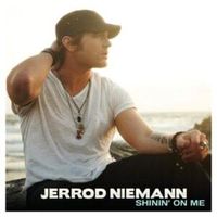 Shinin’ On Me - Jerrod Niemann