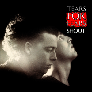 Shout - Tears for fears