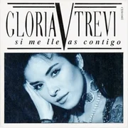 Si Me Llevas Contigo - Gloria Trevi