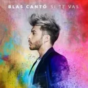 Si Te Vas - Blas Cantó