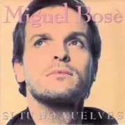 Si tú no vuelves - Miguel Bosé