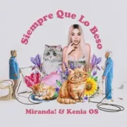 Siempre Que Lo Beso ft. Miranda​! and Kenia OS - mir